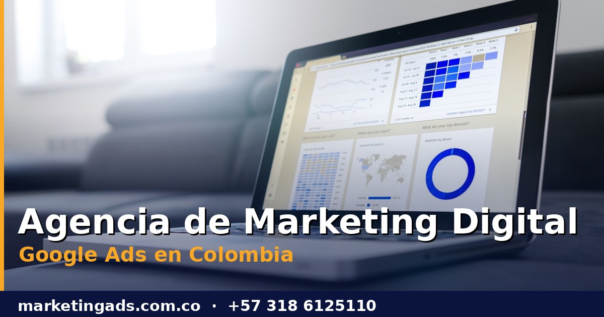 Agencia de Marketing Digital Google Ads en Colombia: Guía para Elegir la Mejor en 2025